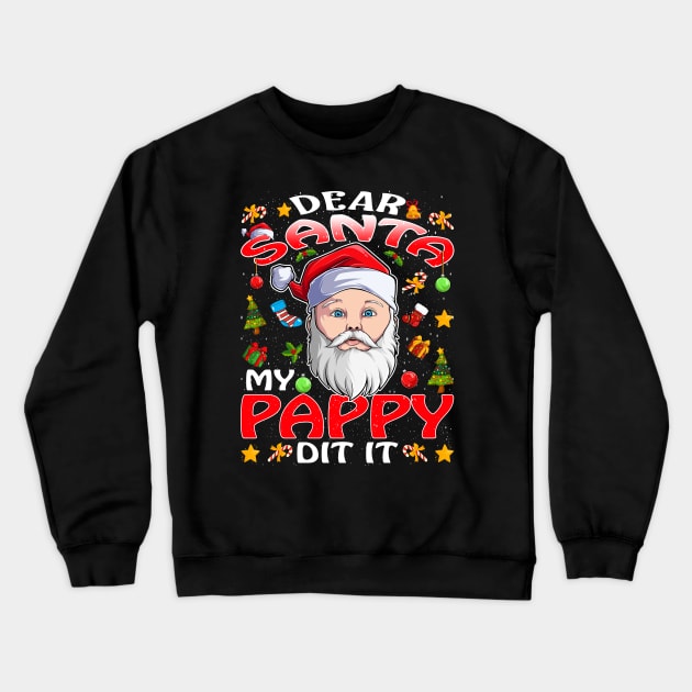 Dear Santa My Pappy Did It Funny Crewneck Sweatshirt by intelus